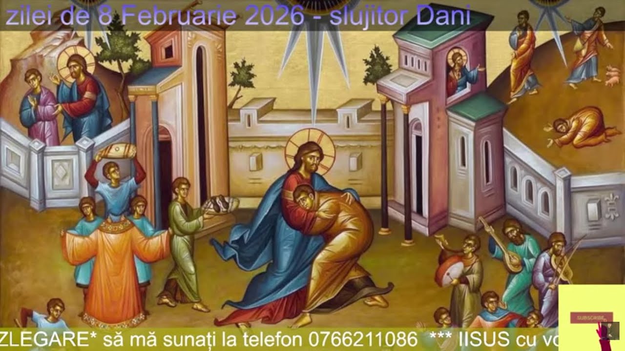 Postarile zilei din Duminica Fiului Risipitor 8 Februarie 2026 - slujitor Dani