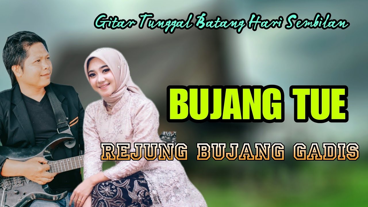 BUJANG TUE Oleh Lipi Kinal  - Gitar Tunggal Batang Hari Sembilan