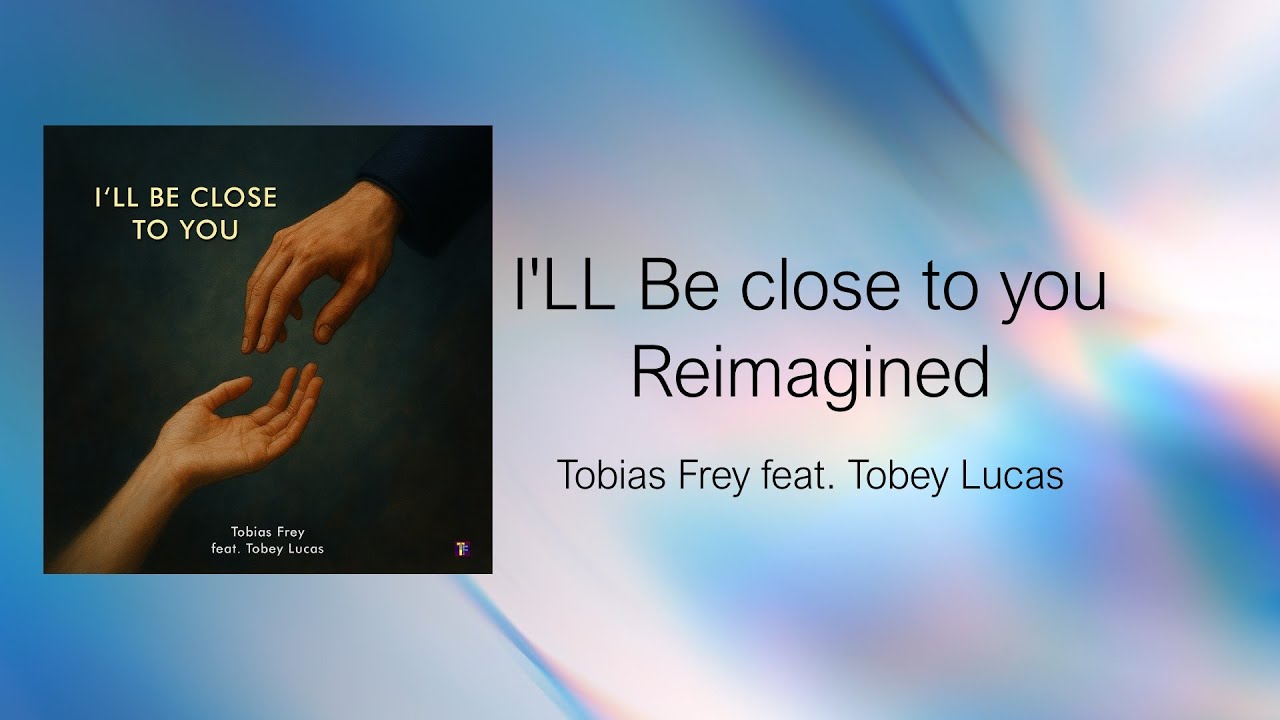 I'll Be Close to You - REIMAGINED - Tobias Frey