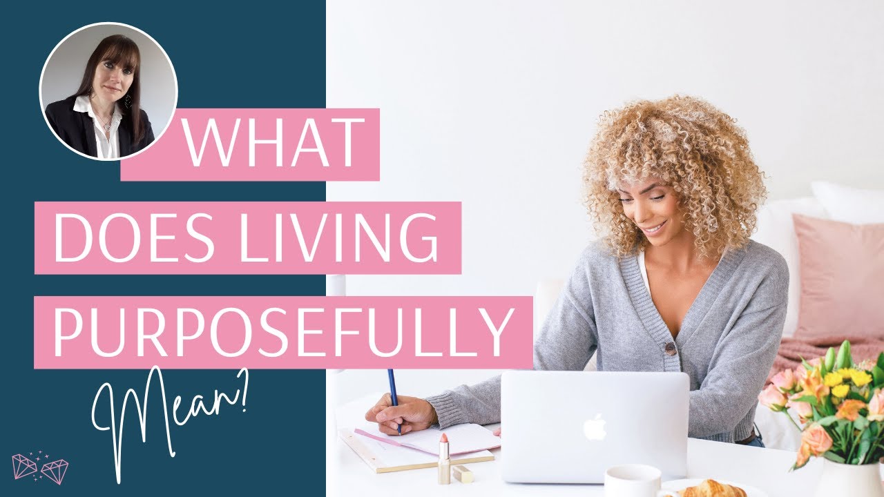 What Does Living Purposefully Mean?