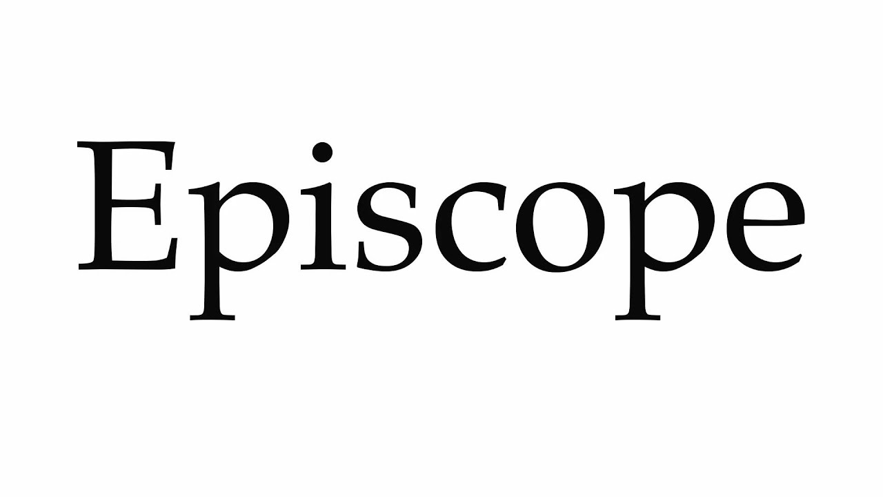 How to Pronounce Episcope