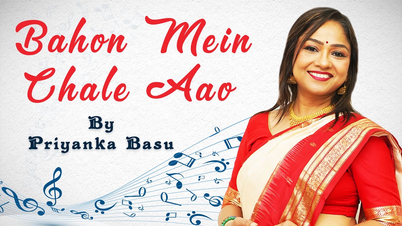 Bahon Mein Chale Aao | Priyanka Basu