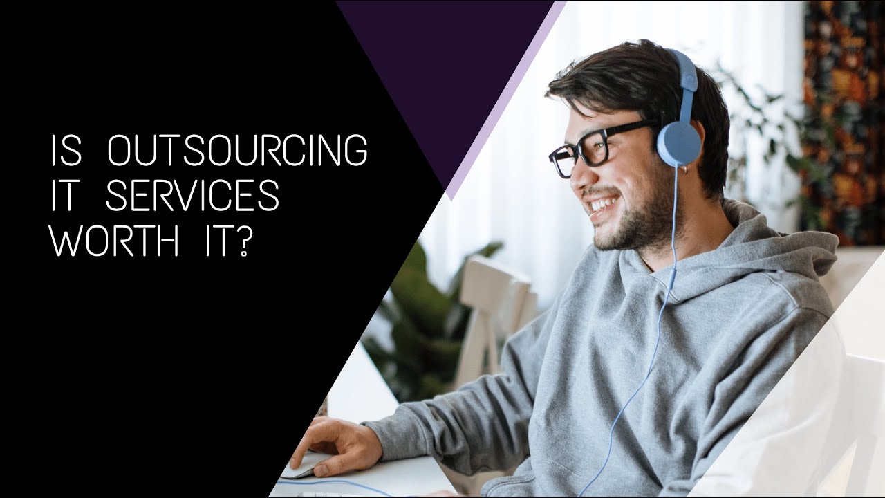 Is Outsourcing IT Services Worth It?