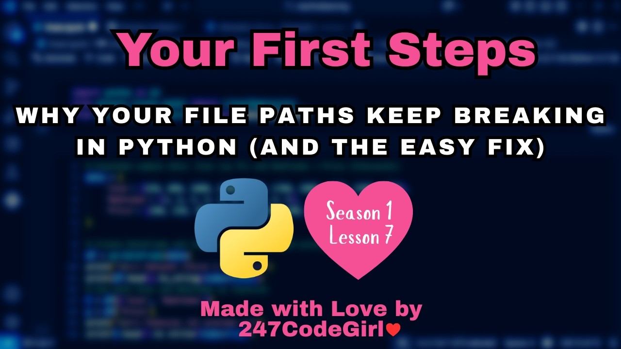 Why Your File Paths Keep Breaking in Python And the Easy Fix Season 1 Lesson 7