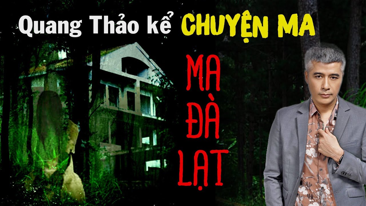 Chuyện Ma Đà Lạt | Nói Chuyện Với Vong Nhi | Rợn Người Với Chuyện Ma Có Thật | quang thảo channel