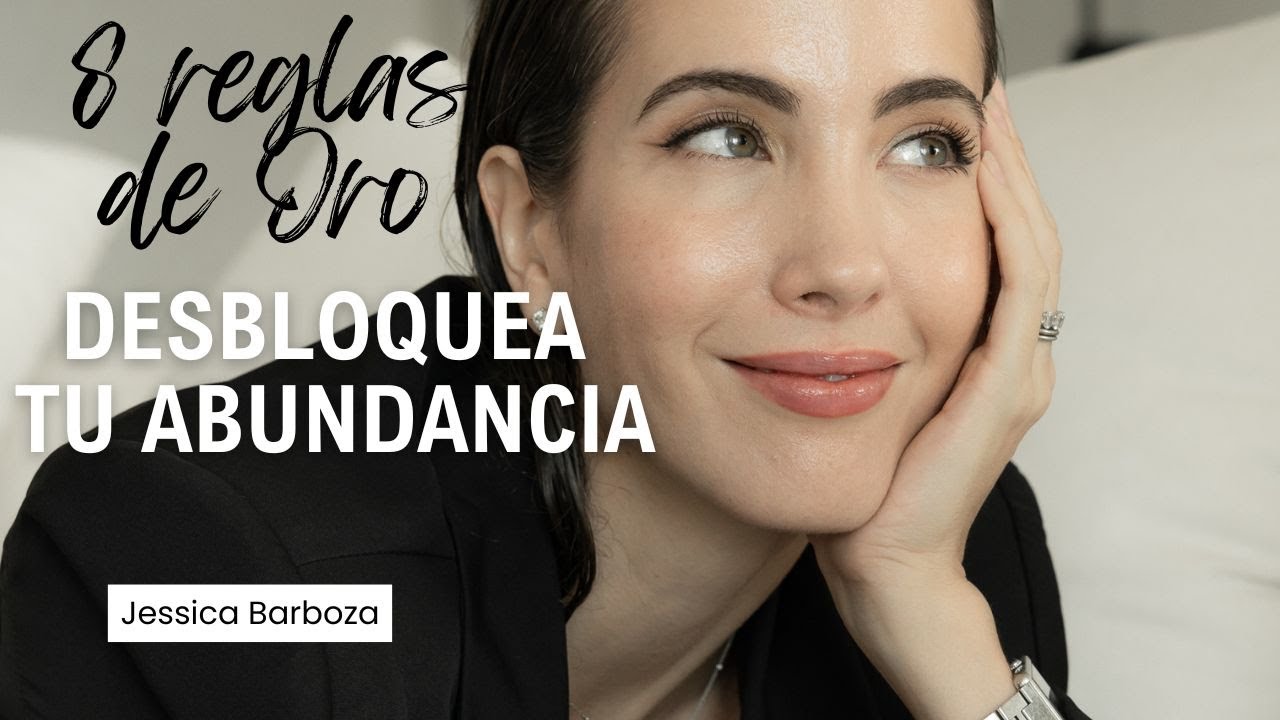 DESBLOQUEA tu mentalidad de ABUNDANCIA y deja de vivir desde el  MIEDO. 8 Reglas de Oro