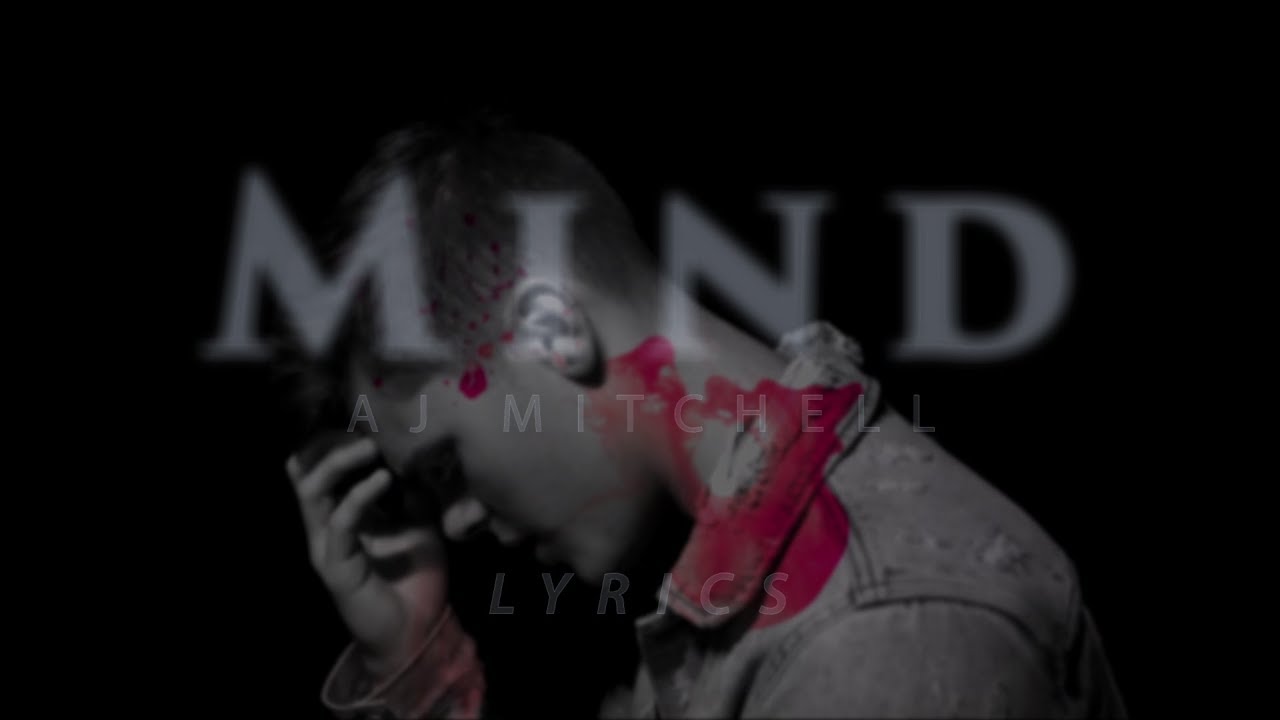 AJ Mitchell - Mind / Lyrics