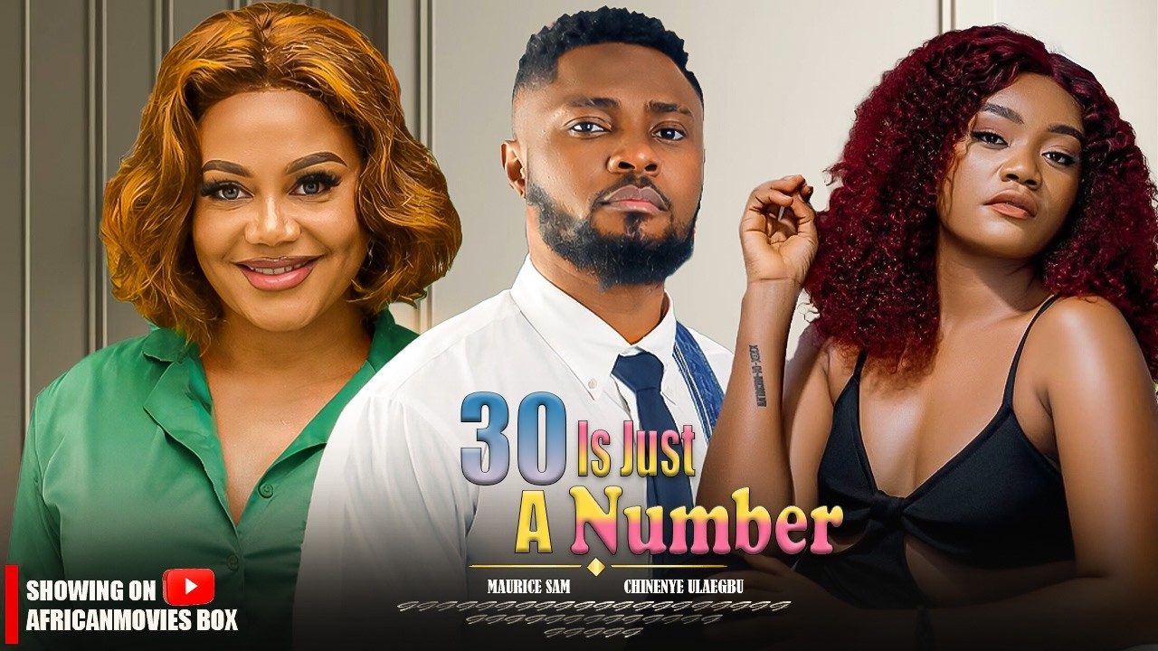 30 IS JUST A NUMBER - MAURICE SAM, CHINENYE ULAEGBU, NADIA BUHARI- 2026 Nigerian Latest Full Movie