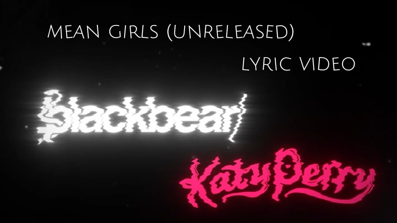 Katy Perry & blackbear — mean girls (Unreleased) || Lyric Video