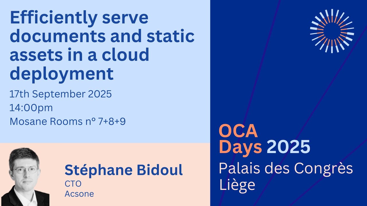 OCA Days 2025 - Stéphane Bidoul - Efficiently serve documents and static assets in a cloud deploym.