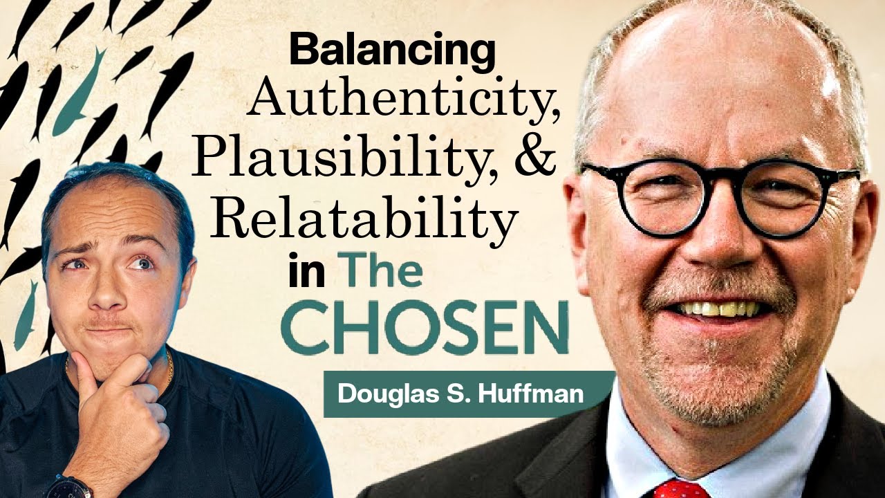 WATCHING THE CHOSEN with Douglas S. Huffman - Authenticity, Plausibility, & Relatability