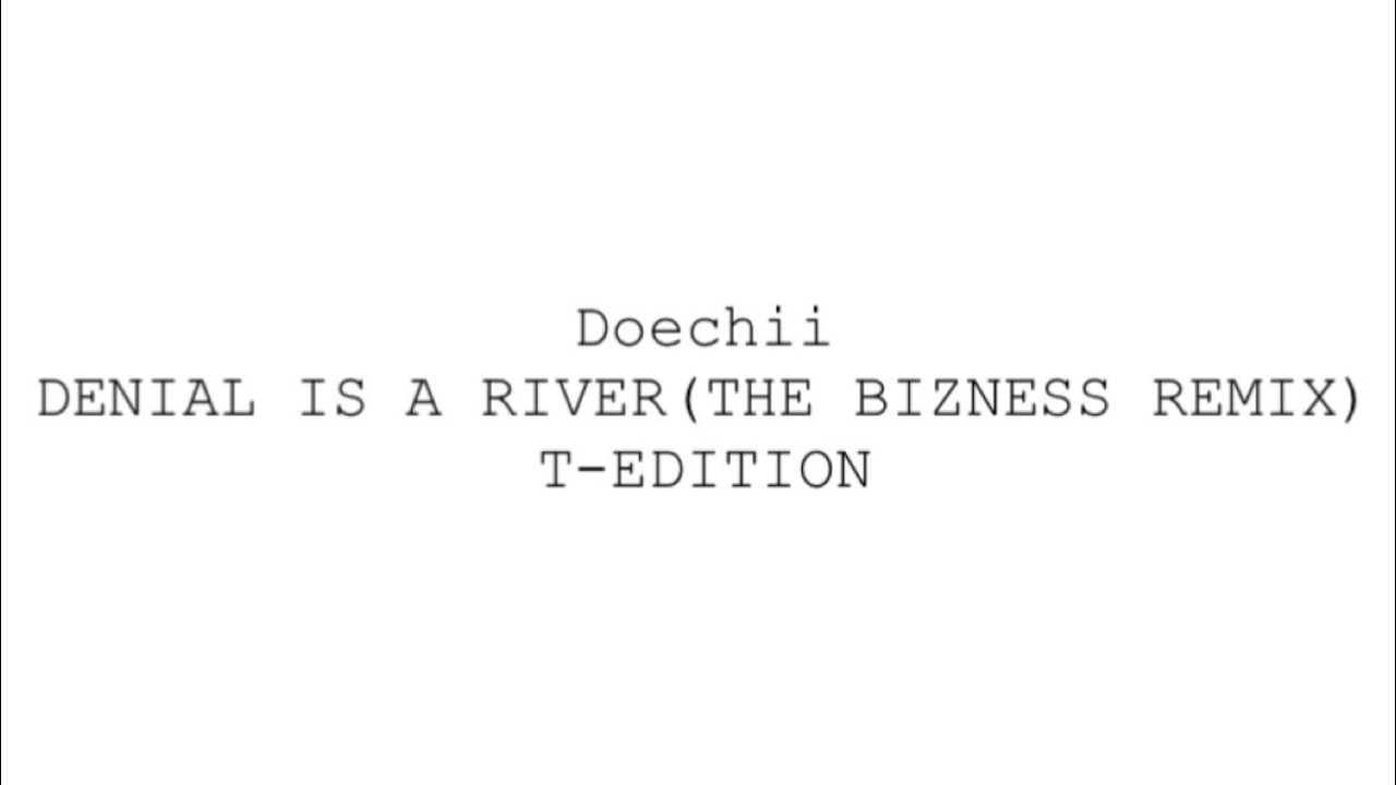 Doechii - DENIAL IS A RIVER(THE BIZNESS REMIX)