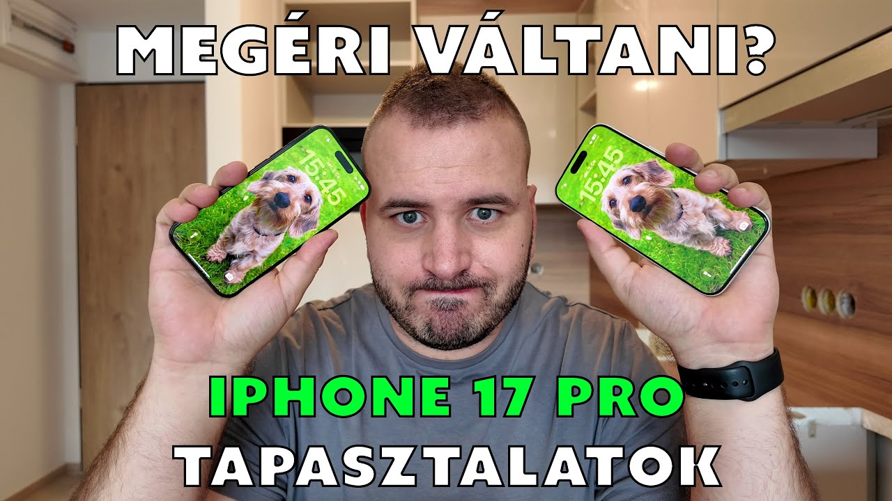iPhone 17 Pro tapasztalatok – Megérte a váltani 15 Pro-ról?