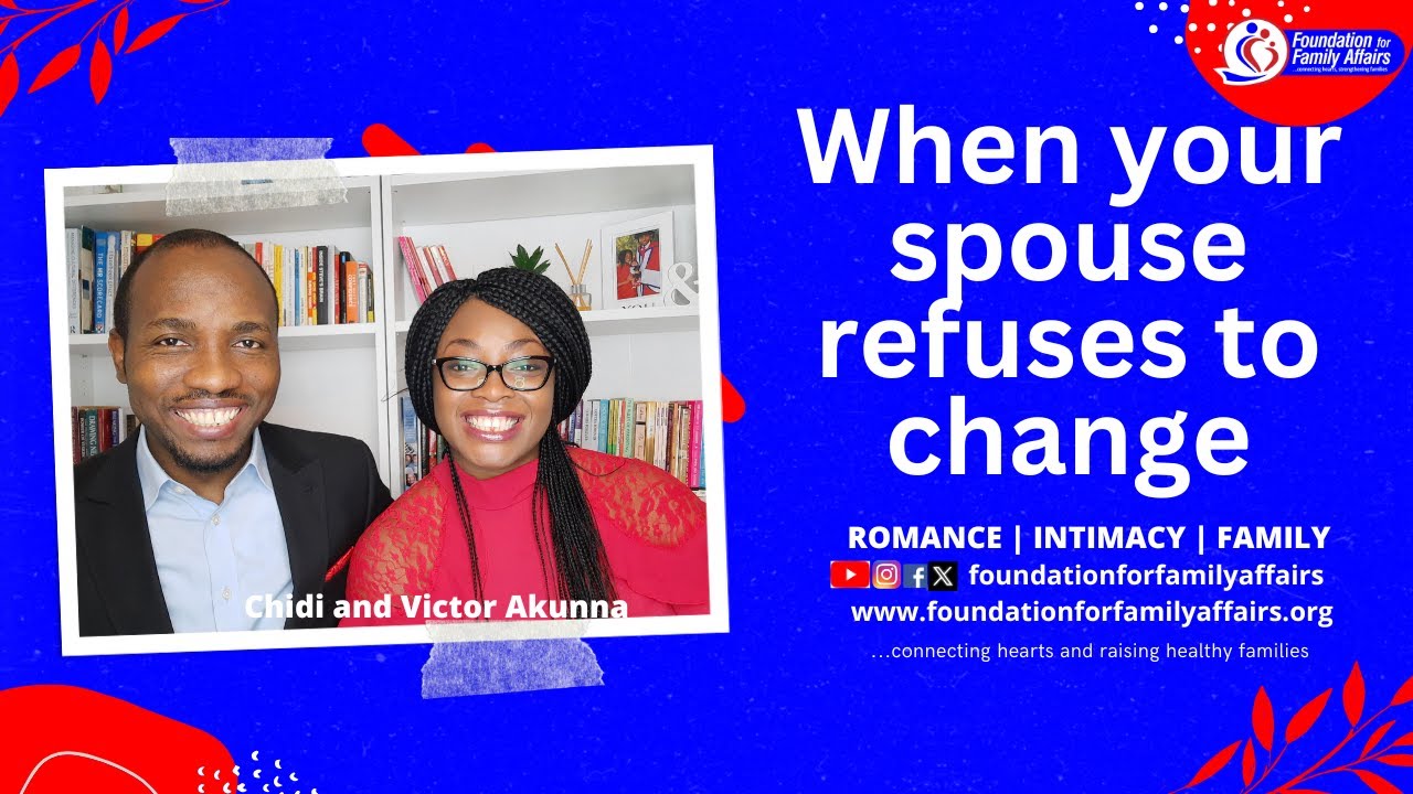 When your spouse refuses to change l Chidi and Victor Akunna