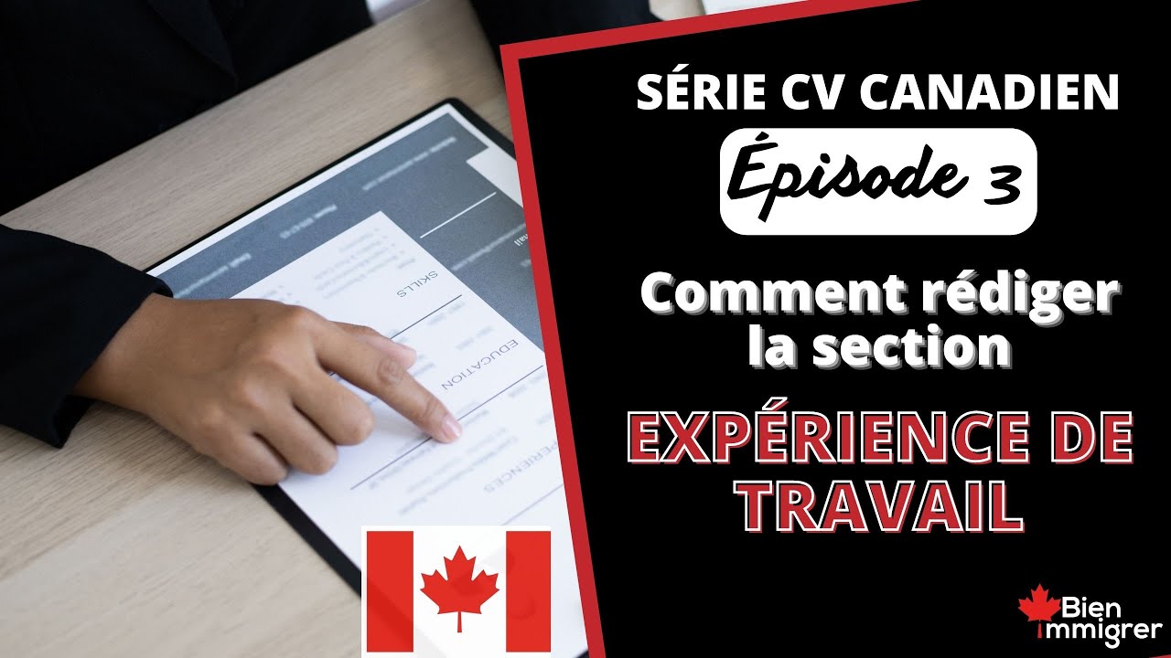 Immigrer au Canada : Comment Rédiger La Section Expériences de Travail d’un CV Canadien Pertinent ?