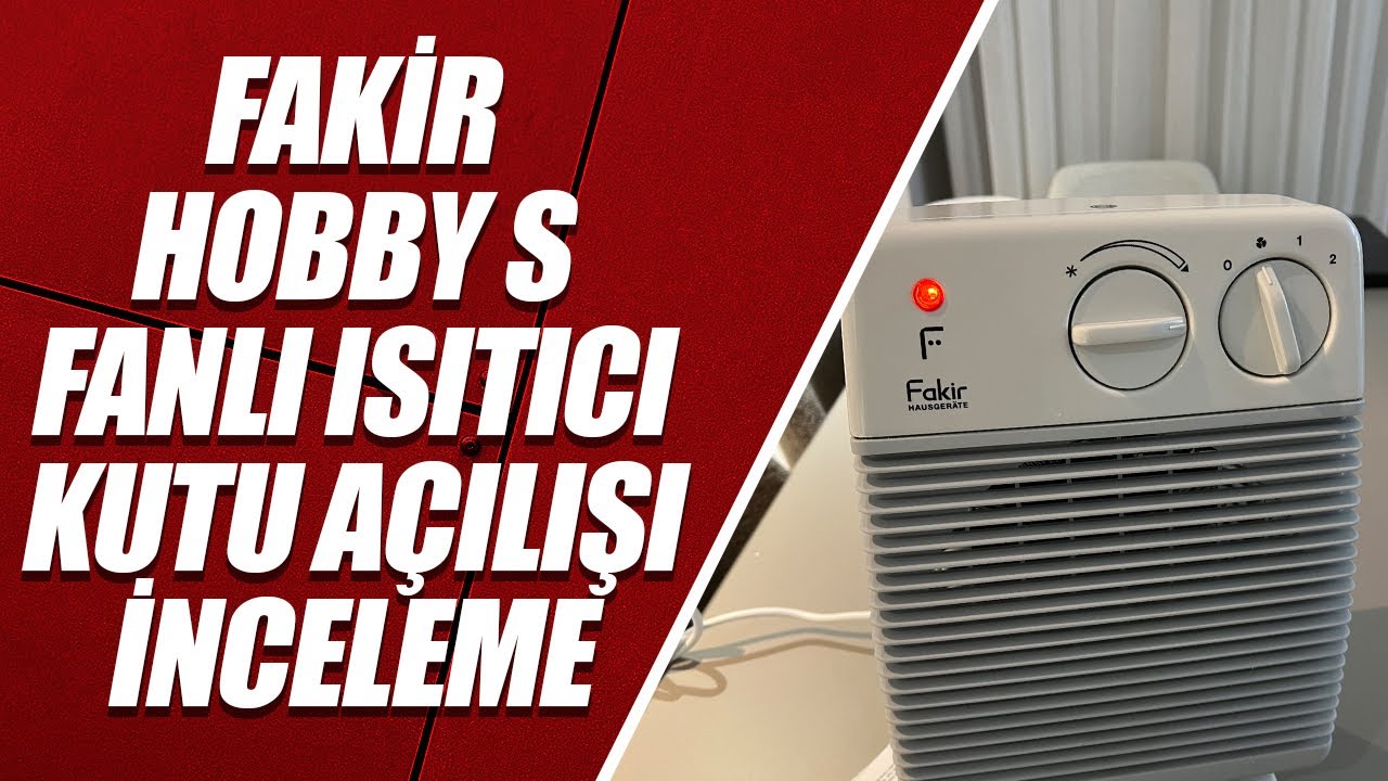 FAKİR HOBBY S FANLI ISITICI AÇIK GRİ KUTU AÇILIŞI & İNCELEME