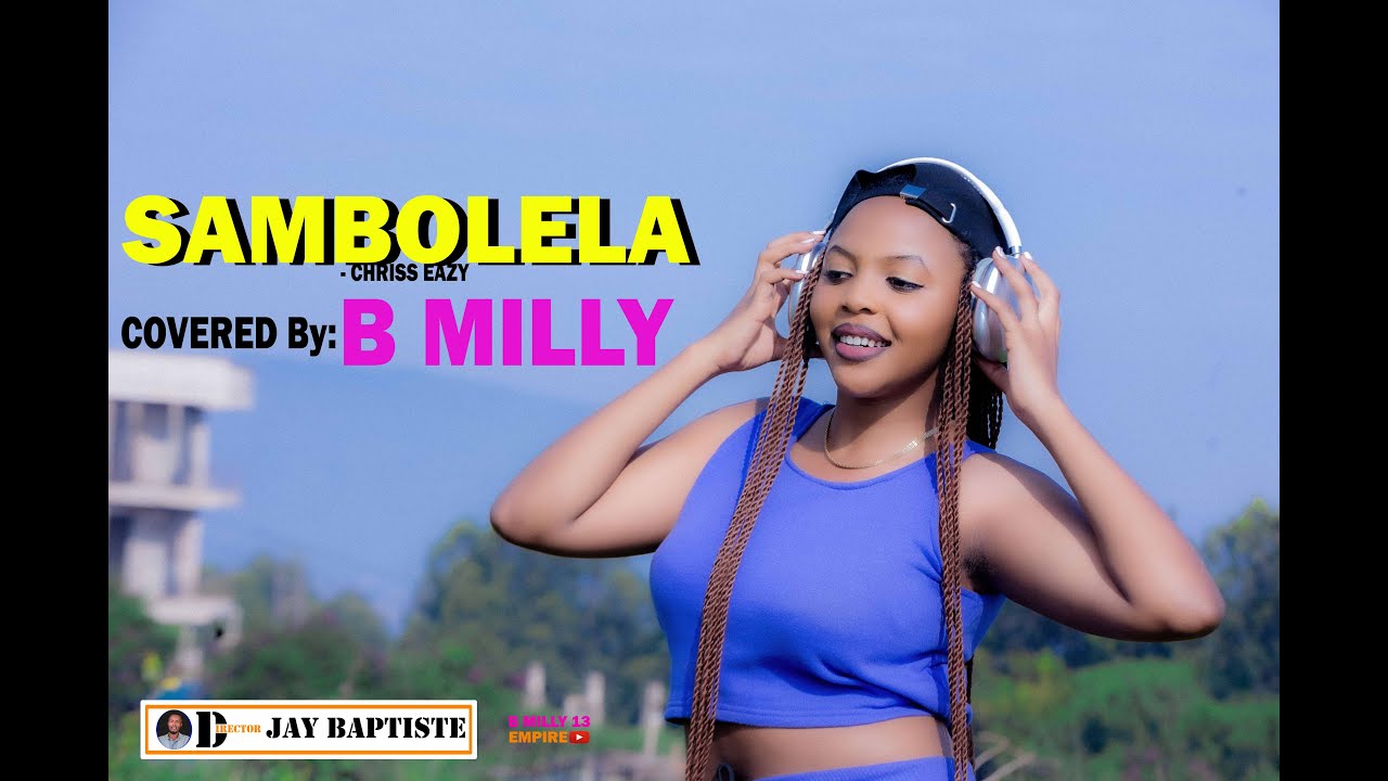 SAMBOLELA - CHRISS EAZY COVERED BY B MILLY  (Official 4K Video) 2024