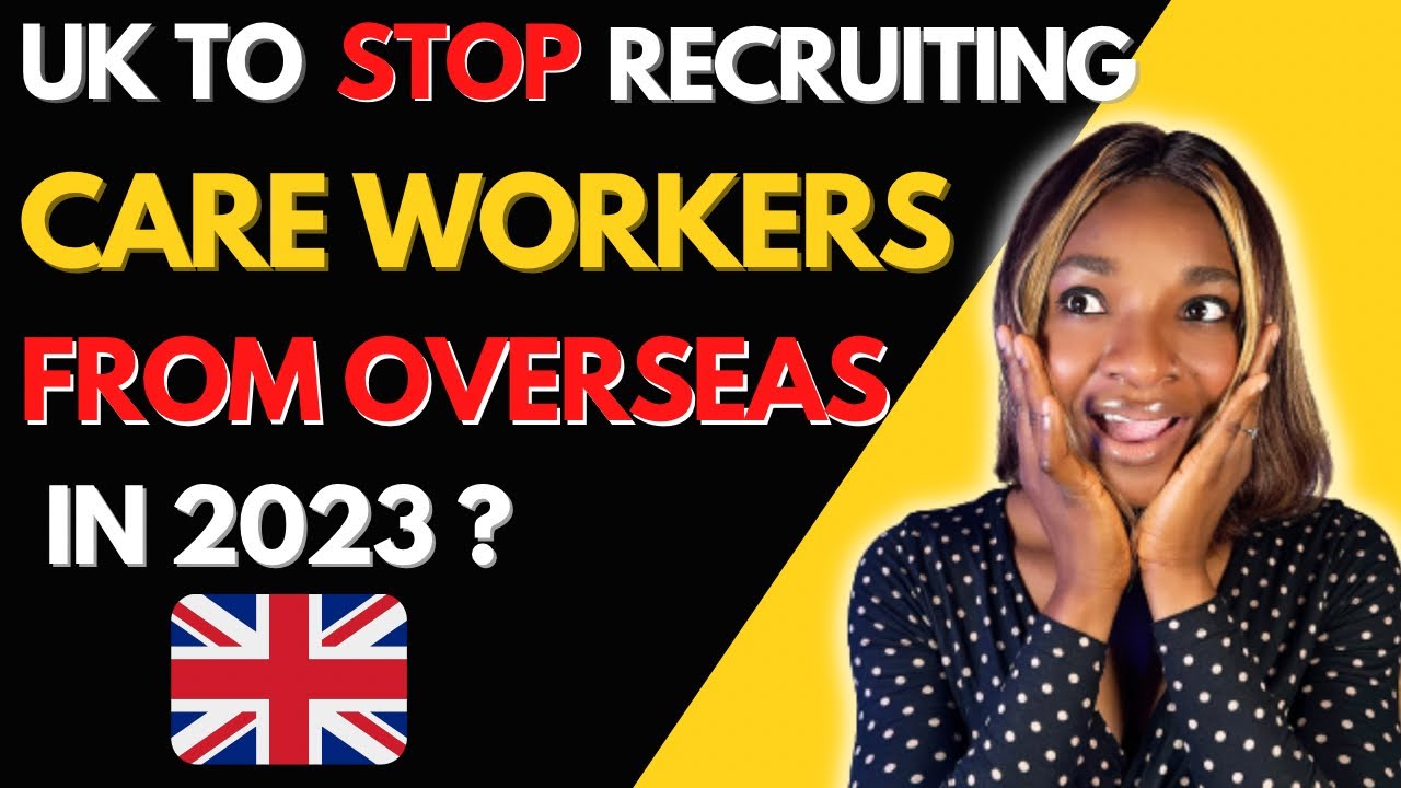 UK WILL STOP RECRUITING OVERSEAS CARE WORKERS IN 2023? | A Tip on how to get hired as a carer fast.