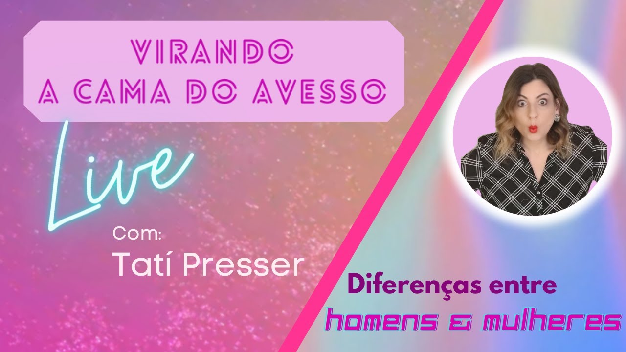 Diferen&ccedil;as entre homens e mulheres - Tati Presser