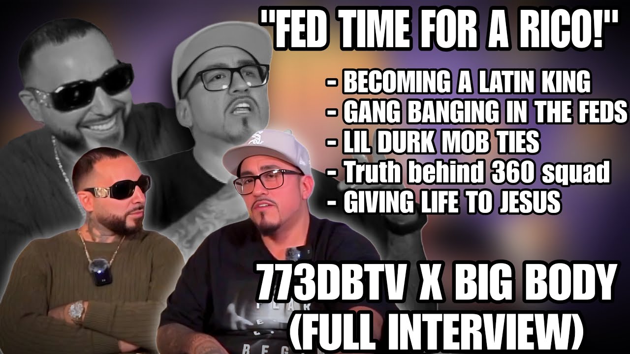 773DBTV X BIG BODY BECOMING LATIN KING| LIL DURK MOB TIES| FED TIME| 360 SQUAD TRUTH -FULL INTERVIEW