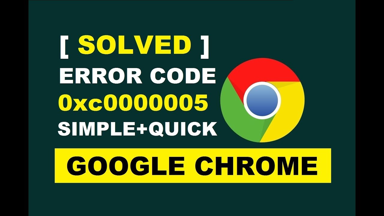 How To Fix Google Chrome Error Code 0xc0000005 | Easily & Working Solution