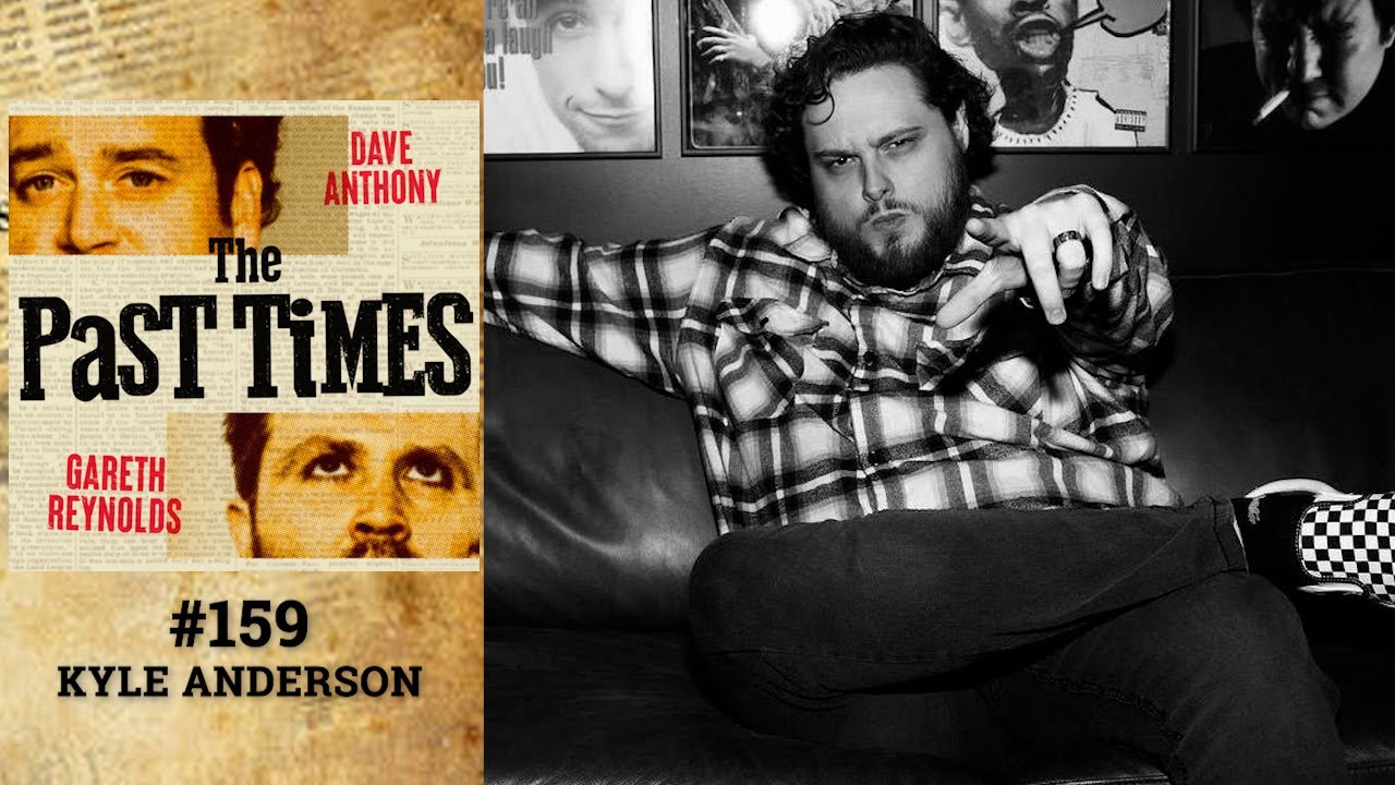 Kyle Anderson I The Past Times Ep. 159