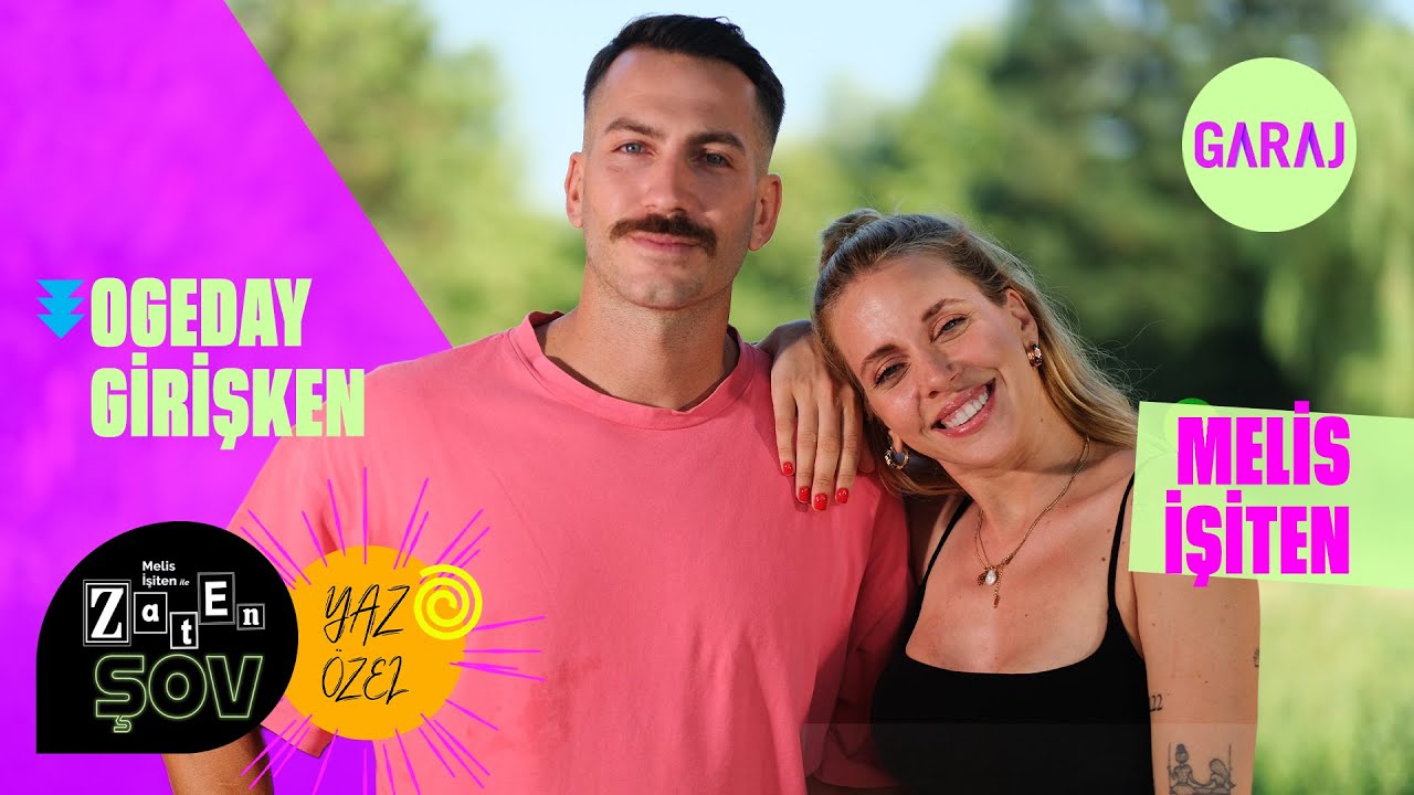 Ogeday Girişken | Melis İşiten ile Zaten Şov Yaz &Ouml;zel