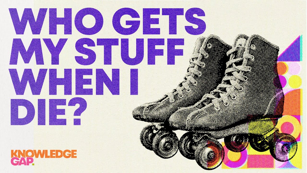 Who gets your stuff when you die? | Knowledge Gap
