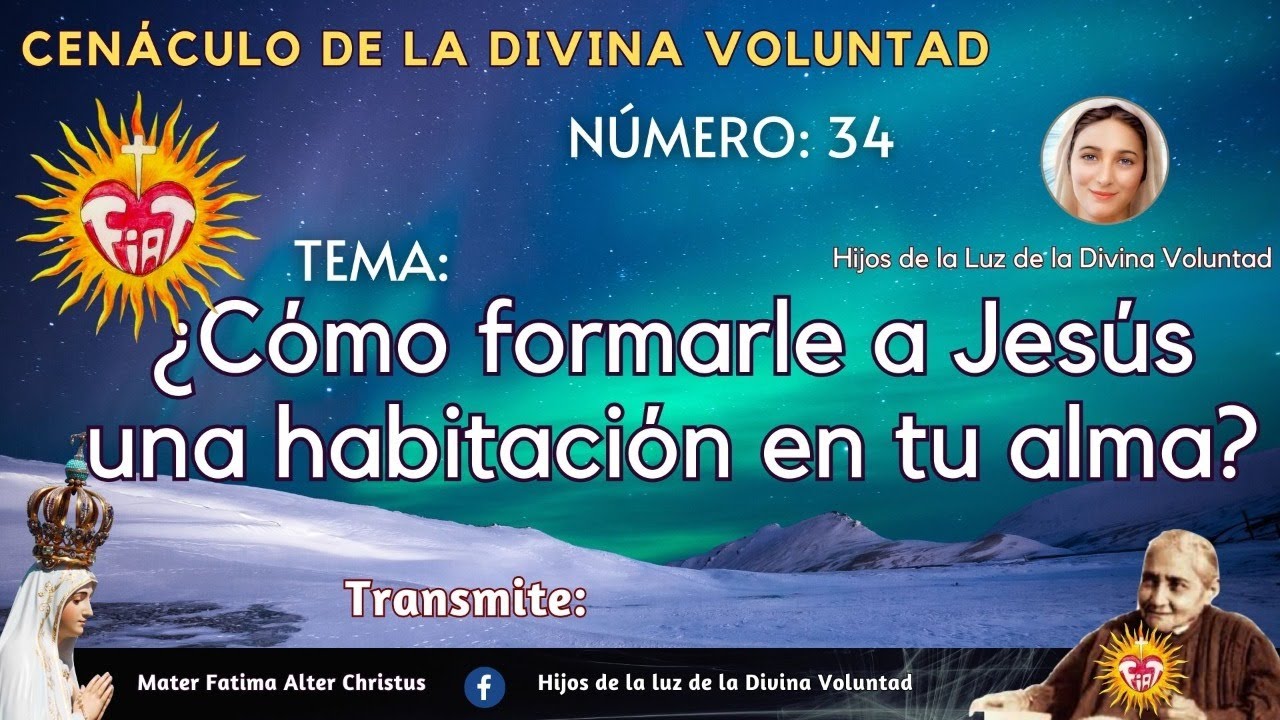 34. ¿CÓMO FORMARLE A JESÚS UNA HABITACIÓN EN TU ALMA? / DIVINA VOLUNTAD / CENACULO