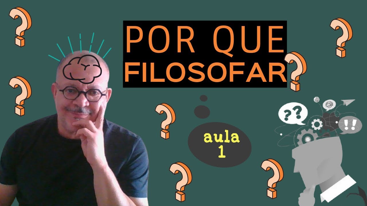 Por que filosofar? (Aula 1)
