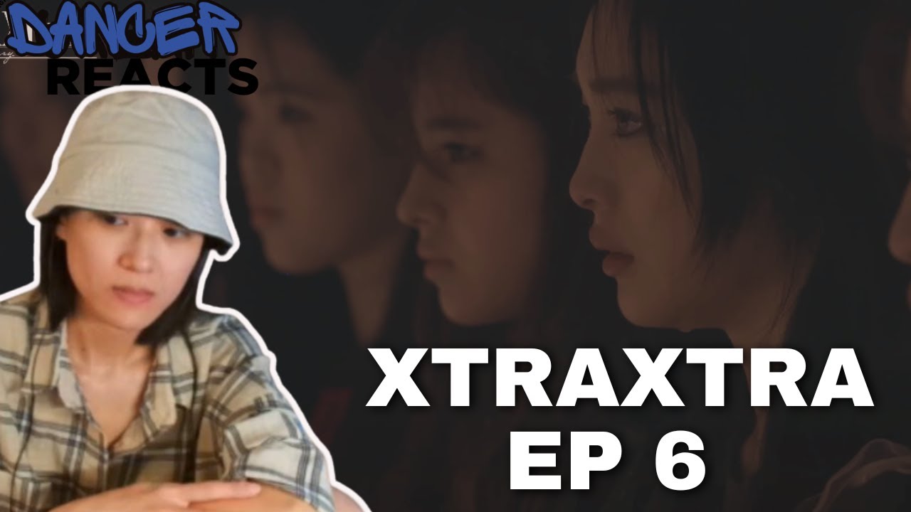 DANCER REACTS TO XG Documentary Series ‘XTRA XTRA’ EP X6 ! THIS WAS SO INTENSE.