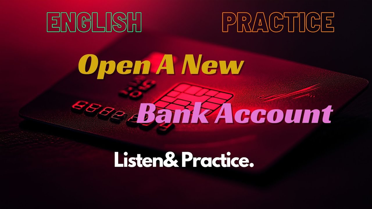 Open A New Bank Account: English Listening Conversation Practice