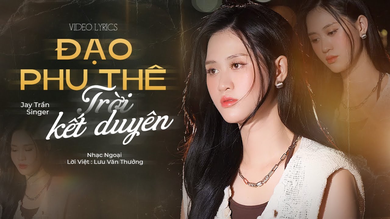 ĐẠO PHU THÊ TRỜI KẾT DUYÊN - JEE TRẦN x V2T MEDIA x LVT | LYRICS VIDEO