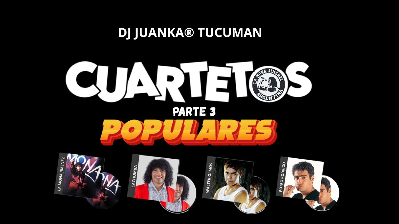 CUARTETOS POPULARES Parte 3 - La Mona Jimenez, Cachumba, Walter Olmos, Etc. (Dj Juanka® Tucumán)