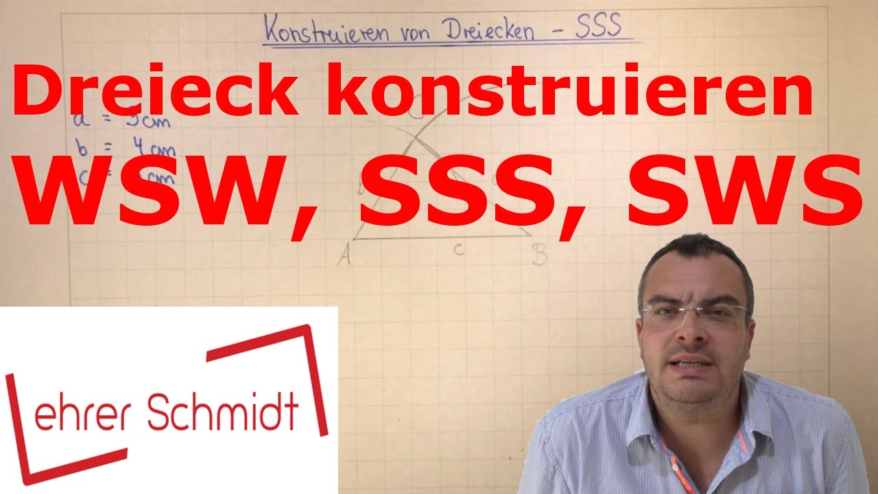 Dreiecke konstruieren - SSS - SWS - WSW | Geometrie | Mathematik | Lehrerschmidt