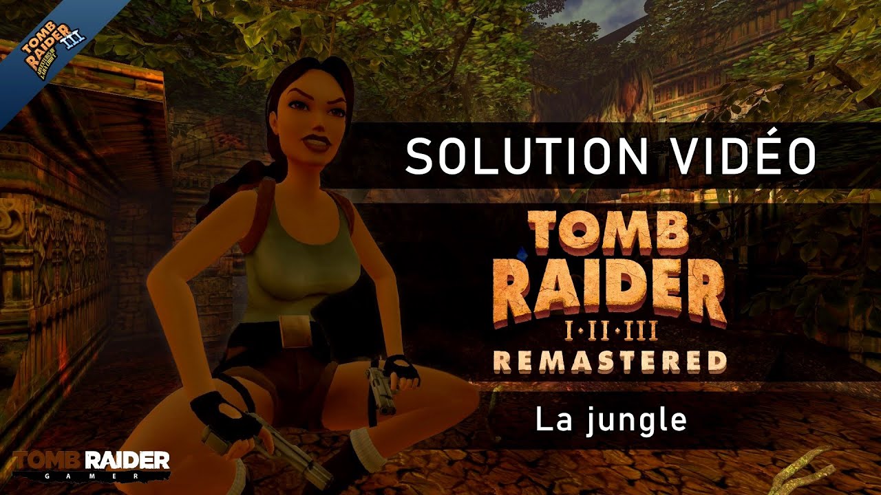Tomb Raider III : Remastered - Niveau 01 - La jungle