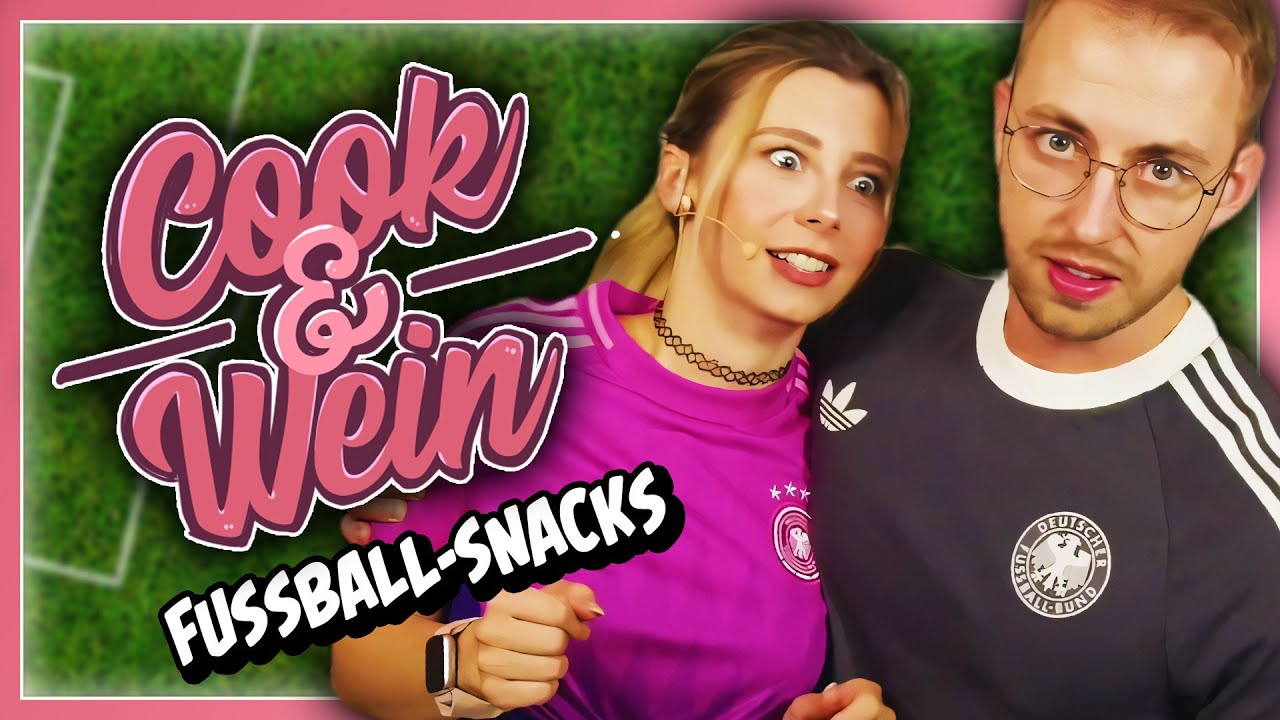 Cook & Wein - Fußball-Snacks - mit JenNyan und AsterPewPew [uncut]