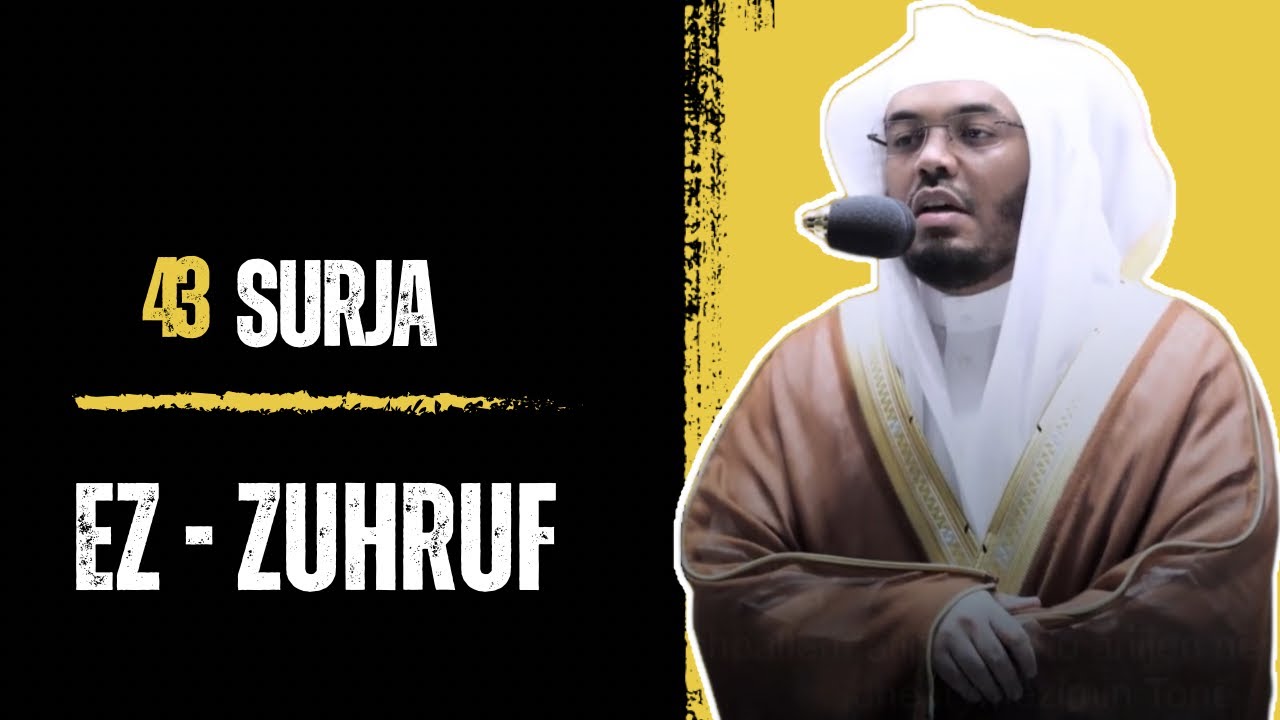 43. SURJA EZ-ZUHRUF | Kënaqe zemrën me Kur'an - Yasir ed-Deusari