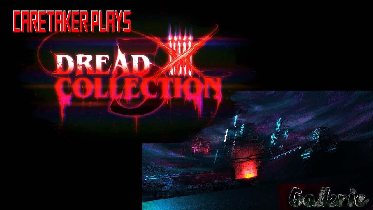 Caretaker Plays: Dread X Collection V: Gallerie