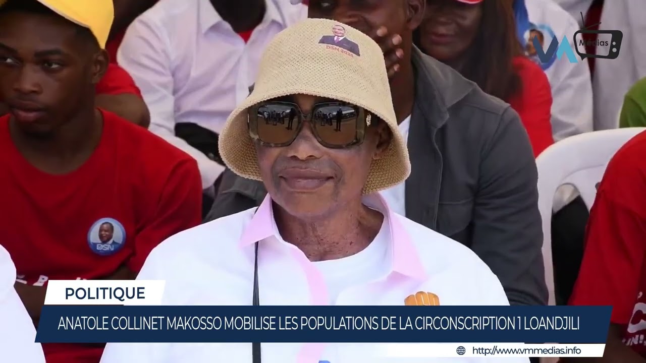 ANATOLE COLLINET MAKOSSO MOBILISE LES POPULATIONS DE LA CIRCONSCRIPTION 1 LOANDJILI 