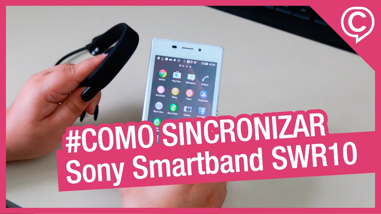 Smartband Sony SWR10 - Como Sincronizar [Tutorial] - Cissa Magazine