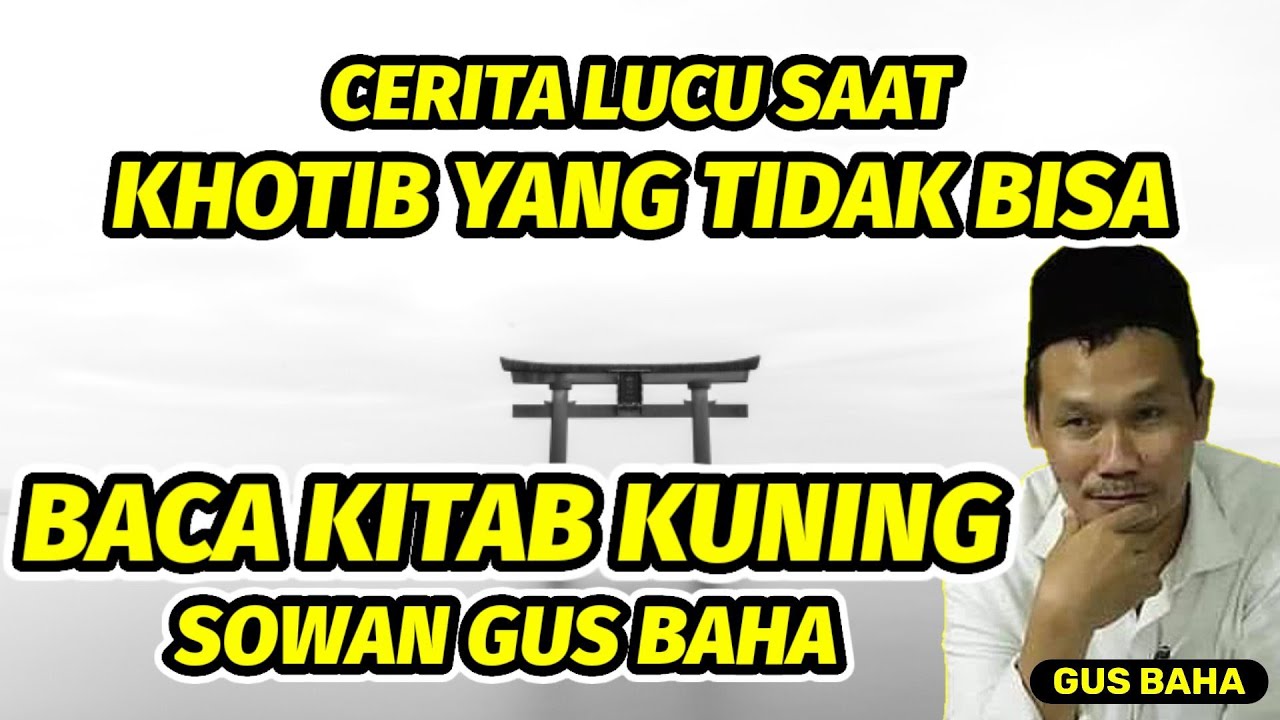 Cerita lucu saat seorang khotib yang tidak bisa baca kitab kuning sowan gus baha.