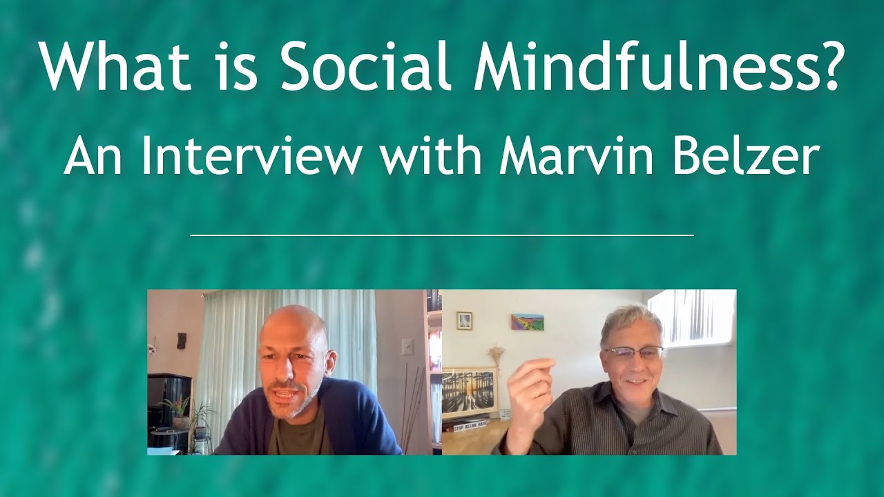 What is Social Mindfulness? An Interview with Marvin Belzer