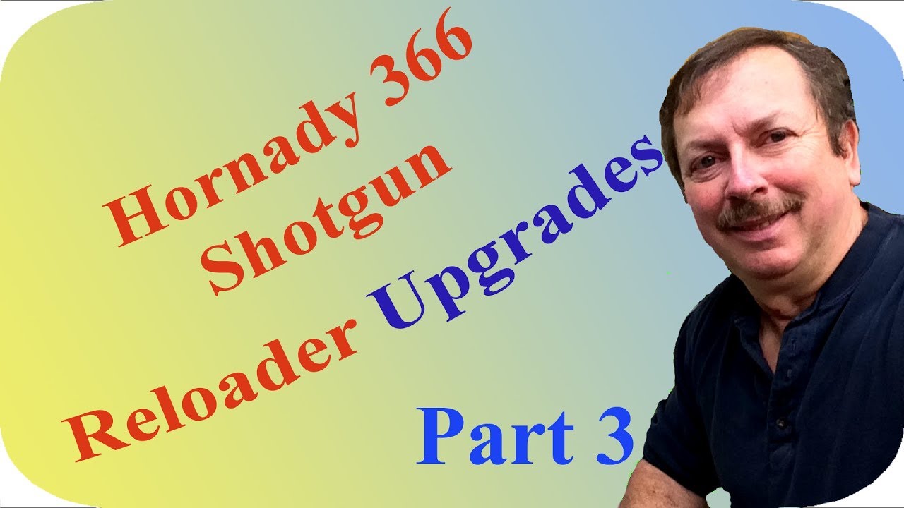 Hornady/Pacific 366 Shotgun Shell Reloader. Upgrades: Part 3