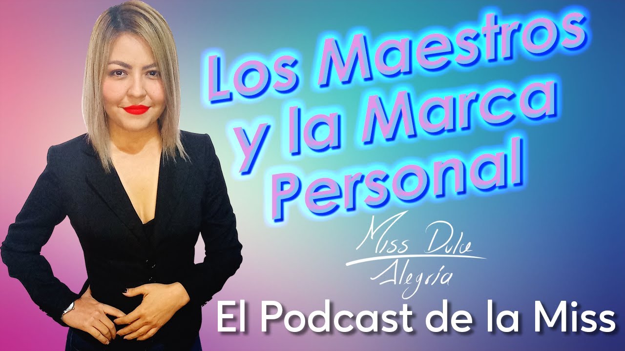 🤓Los MAESTROS y la marca personal - El Podcast de la Miss EP3
