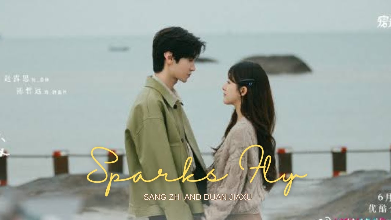 sang zhi ✘ duan jiaxu – sparks fly [hidden love]