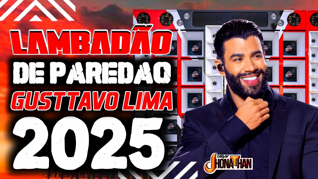 GUSTTAVO LIMA 2025 LAMBADÃO DE PAREDÃO 2025 ULTRA QUALIDADE ((DJ JHONATHAN))