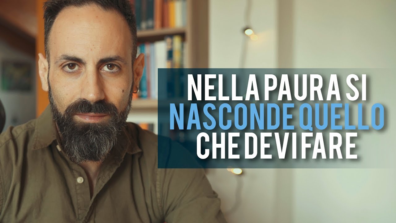 Nella Paura si nasconde quello che devi fare
