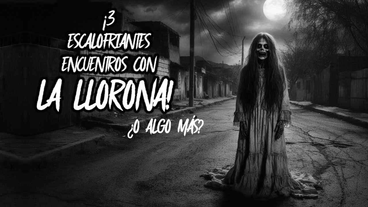 ¡3 MACABROS ENCUENTROS REALES CON LA LLORONA! | Relatos de Terror Reales | #278