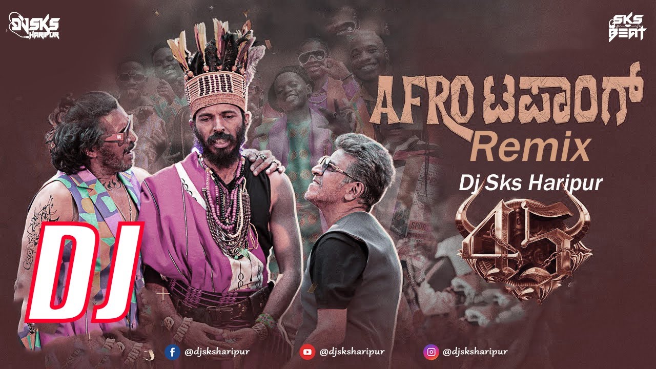 AFRO Tapaang Remix | Dj Sks Haripur | New Kannada Song | Dr.Shivarajkumar | Upendra | 45 movie song